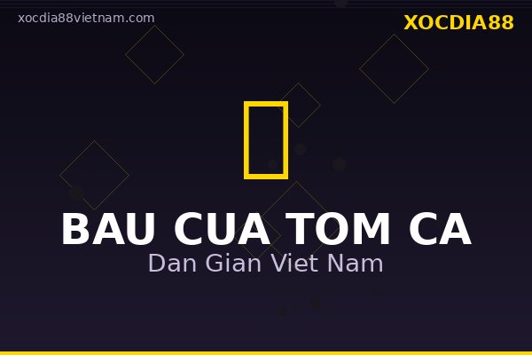 Game bài dân gian tài xỉu bầu cua trực tuyến